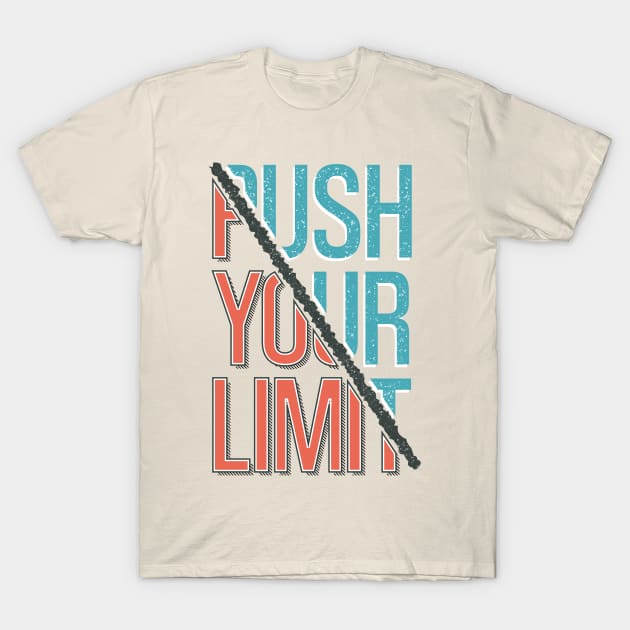 Push your Limit Workout Gym T-Shirt by Rayrock76